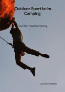 Outdoor Sport beim Camping - Von Klettern bis Rafting di Clemens Fritsch edito da Jaltas Books