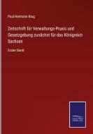 Zeitschrift für Verwaltungs-Praxis und Gesetzgebung zunächst für das Königreich Sachsen di Paul Hermann Krug edito da Salzwasser-Verlag