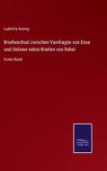 Briefwechsel zwischen Varnhagen von Ense und Oelsner nebst Briefen von Rahel di Ludmilla Assing edito da Salzwasser-Verlag