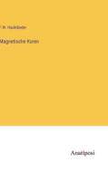 Magnetische Kuren di F. W. Hackländer edito da Anatiposi Verlag