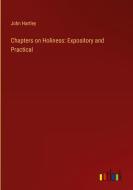 Chapters on Holiness: Expository and Practical di John Hartley edito da Outlook Verlag