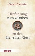 Hinführung zum Glauben an den drei-einen Gott di Gisbert Greshake edito da Herder Verlag GmbH