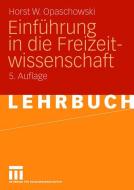 Einführung in die Freizeitwissenschaft di Horst W. Opaschowski edito da VS Verlag für Sozialw.