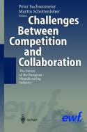 Challenges Between Competition And Collaboration edito da Springer-verlag Berlin And Heidelberg Gmbh & Co. Kg