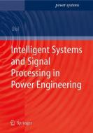 Intelligent Systems and Signal Processing in Power Engineering di Abhisek Ukil edito da Springer Berlin Heidelberg