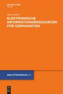 Elektronische Informationsressourcen für Germanisten di Klaus Gantert edito da De Gruyter Saur