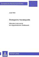 Strategische Handelspolitik di Josef Wild edito da Lang, Peter GmbH