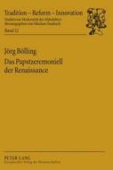 Das Papstzeremoniell der Renaissance di Jörg Bölling edito da Lang, Peter GmbH