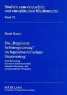 Die 'Regulierte Selbstregulierung' im Jugendmedienschutz-Staatsvertrag di Dorit Bosch edito da Lang, Peter GmbH