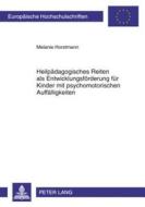 Heilpädagogisches Reiten als Entwicklungsförderung für Kinder mit psychomotorischen Auffälligkeiten di Melanie Horstmann edito da Lang, Peter GmbH