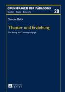 Theater und Erziehung di Simone Bekk edito da Lang, Peter GmbH