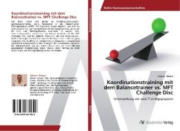Koordinationstraining mit dem Balancetrainer vs. MFT Challenge Disc di Johann Beham edito da AV Akademikerverlag