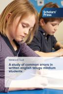 A study of common errors in written english telugu medium students di Mahaboob Syed edito da SPS