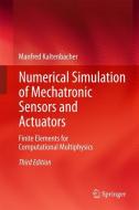 Numerical Simulation of Mechatronic Sensors and Actuators di Manfred Kaltenbacher edito da Springer-Verlag GmbH
