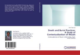 Death and Burial Practices: A Study of Contextualization of Rituals di David Ngaruiya edito da LAP Lambert Academic Publishing