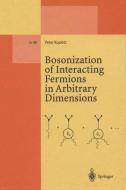 Bosonization of Interacting Fermions in Arbitrary Dimensions di Peter Kopietz edito da Springer Berlin Heidelberg