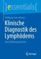 Klinische Diagnostik des Lymphödems di Wolfgang Justus Brauer edito da Springer Berlin Heidelberg