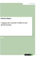 Umgang mit sexueller Vielfalt in den Kindermedien di Katharina Wagner edito da GRIN Verlag