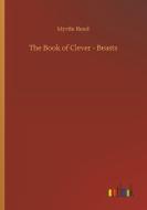 The Book of Clever - Beasts di Myrtle Reed edito da Outlook Verlag