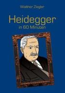 Heidegger in 60 Minuten di Walther Ziegler edito da Books on Demand