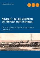 Neumark -  aus der Geschichte der kleinsten Stadt Thüringens di Hans Gutekunst edito da Books on Demand