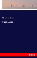 Hans Sachs di Adelbert Von Keller edito da hansebooks