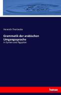 Grammatik der arabischen Umgangssprache di Heinrich Thorbecke edito da hansebooks