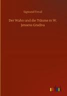 Der Wahn und die Träume in W. Jensens Gradiva di Sigmund Freud edito da Outlook Verlag
