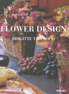 Flower Design di Brigitte von Boch edito da Teneues Media