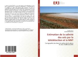 Estimation de la salinité des sols par la télédétection et le MNT di Ahmed Ziane, Abdelkader Douaoui edito da Editions universitaires europeennes EUE