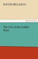 The Girl of the Golden West di David Belasco edito da TREDITION CLASSICS