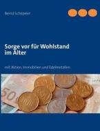 Sorge vor für Wohlstand im Alter di Bernd Schepeler edito da Books on Demand