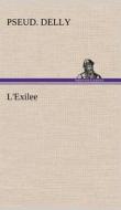 L'Exilee di pseud. Delly edito da TREDITION CLASSICS
