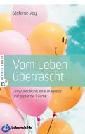 Vom Leben überrascht di Stefanie Vey edito da Neufeld Verlag