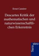 Descartes Kritik der mathematischen und naturwissenschaftlichen Erkenntnis di Ernst Cassirer edito da Sarastro GmbH