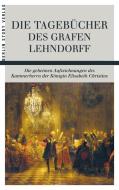Die Tagebücher des Grafen Lehndorff di Ernst Ahasverus Heinrich Lehndorff edito da BerlinStory Verlag GmbH