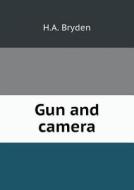 Gun And Camera di H A Bryden edito da Book On Demand Ltd.