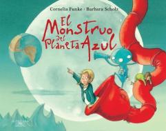 El Monstruo del Planeta Azul / The Monster from the Blue Planet di Cornelia Funke edito da ALFAGUARA INFANTIL