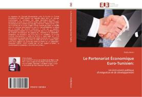 Le Partenariat Économique  Euro-Tunisien: di Chelly Hatem edito da Editions universitaires europeennes EUE