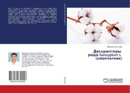 Deskriptory roda Gossypium L (hlopchatnik) di Fajzulla Abdullaev edito da LAP Lambert Academic Publishing