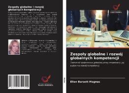 Zespoly Globalne I Rozwoj Globalnych Kompetencji di Magnus Ellen Barsett Magnus edito da KS OmniScriptum Publishing