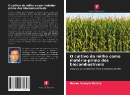 O cultivo do milho como matéria-prima dos biocombustíveis di Hasan Huseyin Ozturk edito da Edições Nosso Conhecimento