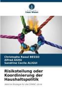 Risikoteilung oder Koordinierung der Haushaltspolitik di Christophe Raoul Besso, Alfred Ashu, Sandrine Cecile Aligui edito da Verlag Unser Wissen