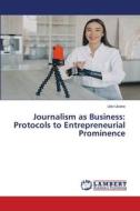 Journalism as Business: Protocols to Entrepreneurial Prominence di Udo Usiere edito da LAP LAMBERT Academic Publishing