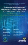 Concepts And Design Innovations Addressing The Digital Transformation Of Data Spaces And Marketplaces edito da River Publishers