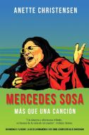 Mercedes Sosa - Más que una Canción: Un homenaje a "La Negra", la voz de Latinoamérica (1935-2009) di Anette Christensen edito da LIGHTNING SOURCE INC