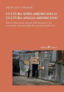 Cultura Afro-americana O Cultura Anglo-americana? di Francesco Prandi edito da Ali Ribelli Edizioni