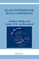 Sigma Delta A/D Conversion for Signal Conditioning di Kathleen Philips, Arthur H. M. Van Roermund edito da Springer Netherlands