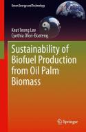 Sustainability of Biofuel Production from Oil Palm Biomass di Keat Teong Lee, Cynthia Ofori-Boateng edito da Springer-Verlag GmbH
