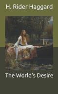 The World's Desire di Lang Andrew Lang, Haggard H. Rider Haggard edito da Independently Published